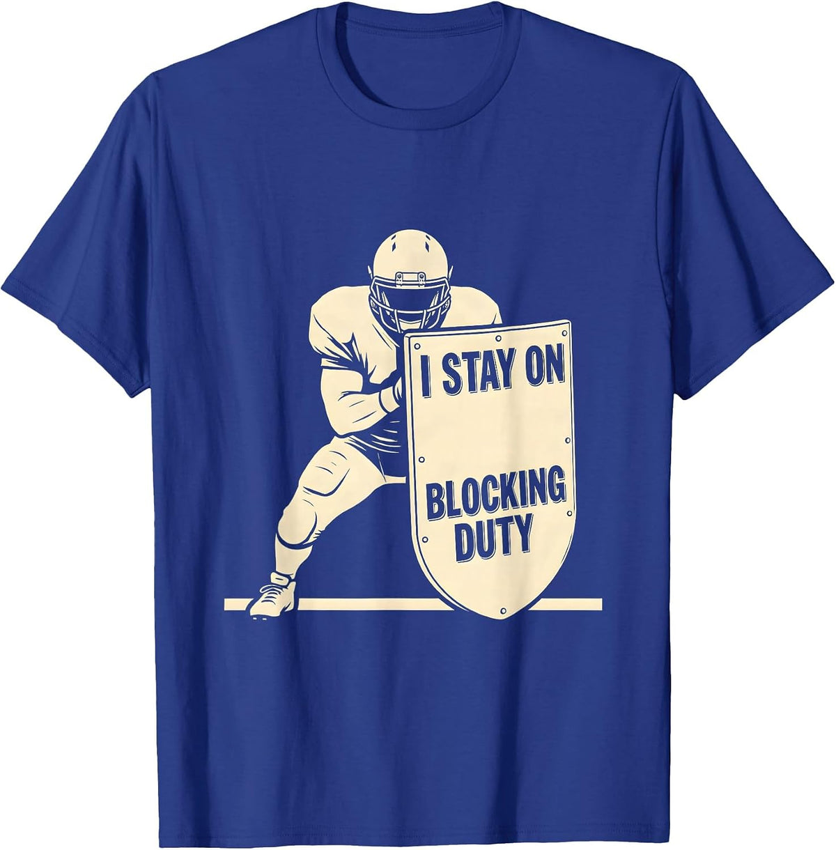 I Stay On Blocking Duty Funny Football Lineman Humor T-Shirt - Royal Blue
