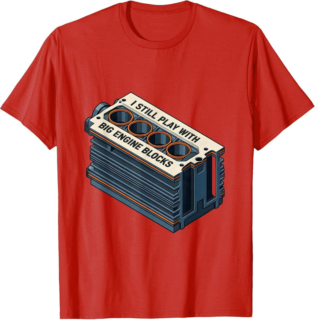 Men's I Still Play With Big Engine Blocks Funny Mechanic Auto T-Shirt - Red
