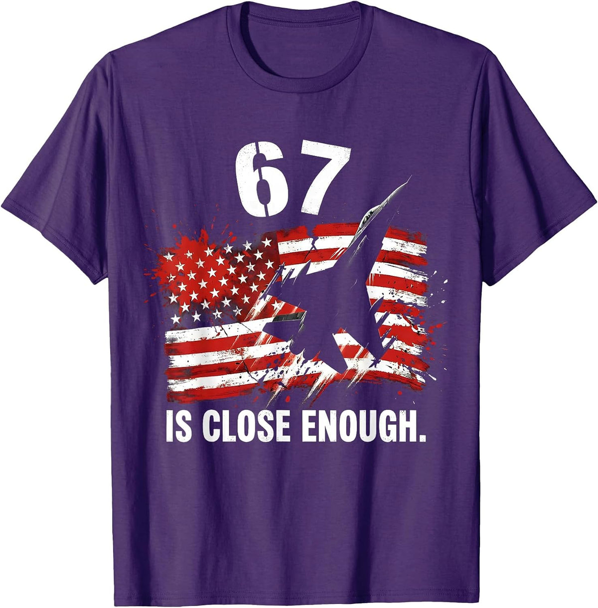 Men's 67 Is Close Enough Funny Meme Design T-Shirt - Purple