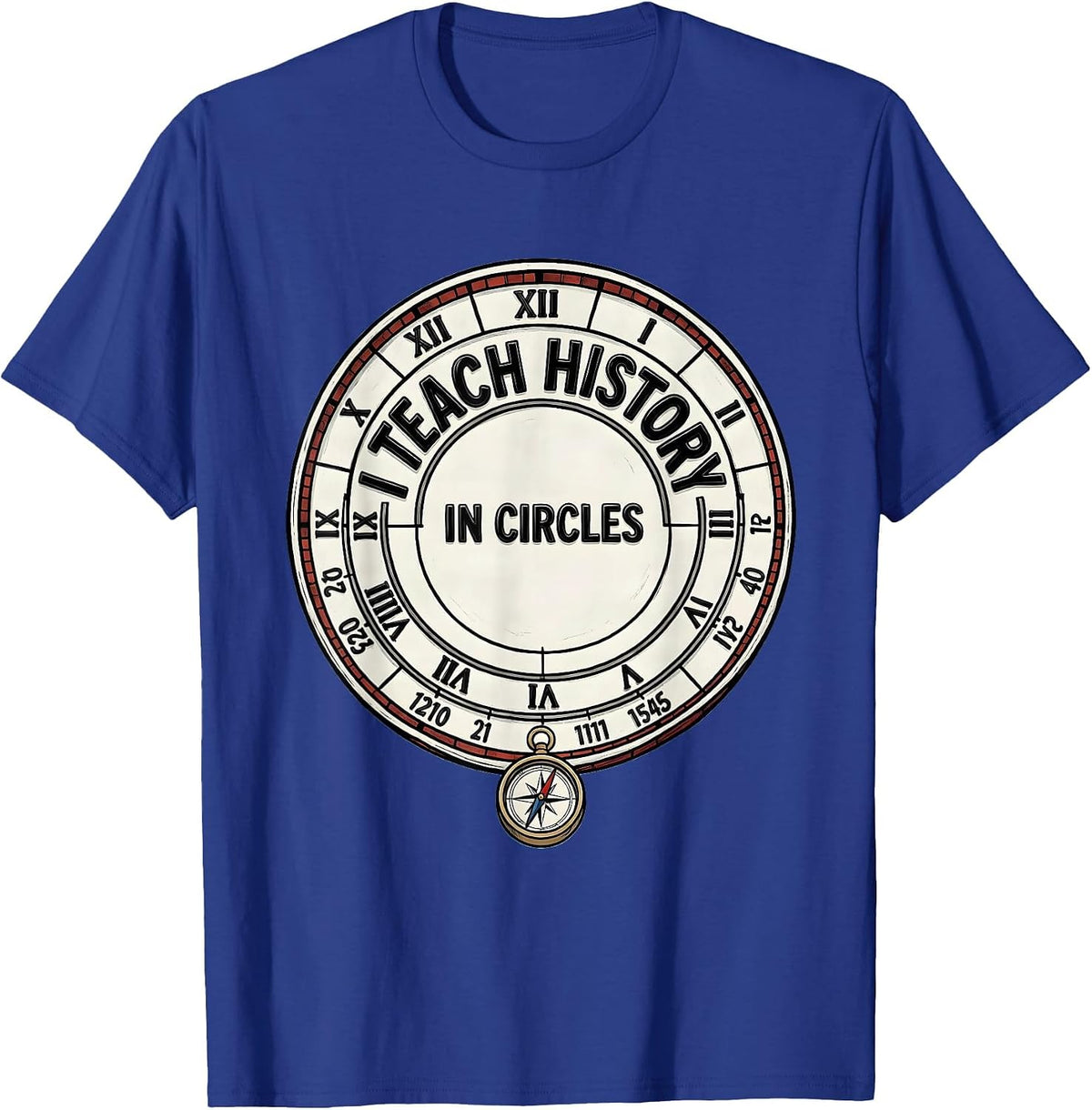 I Teach History In Circles Funny History Teacher Back T-Shirt - Royal Blue