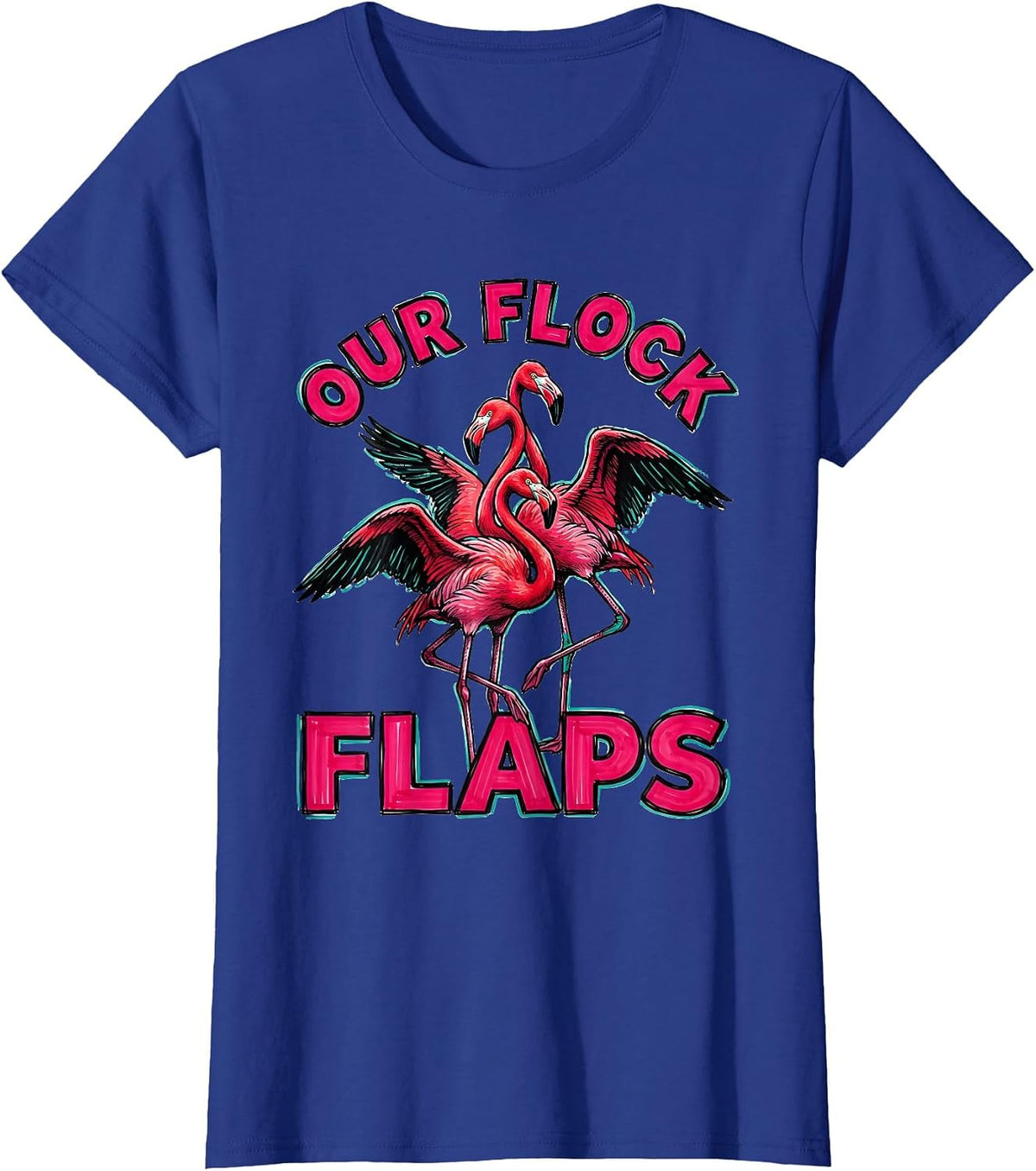 Women's Our Flock Flaps Funny Flamingo Novelty Bird Lover Family T-Shirt - Royal Blue