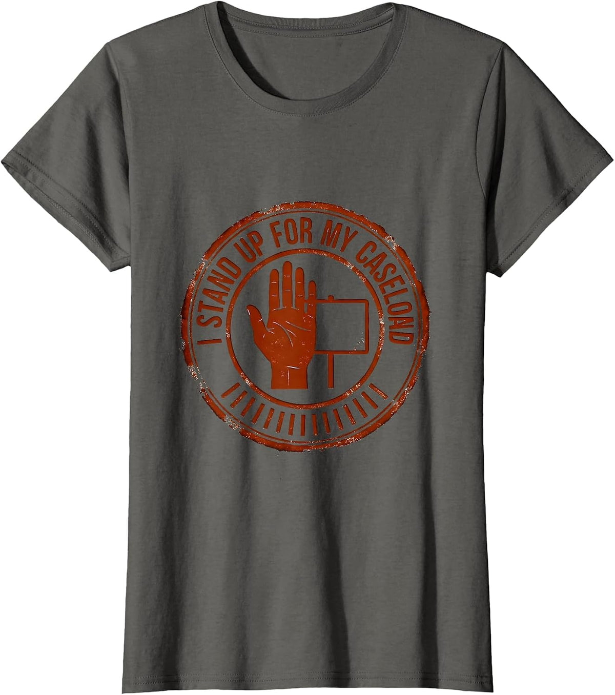 Women's I Stand Up For My Caseload Funny Social Worker Job Humor T-Shirt - Asphalt Grey
