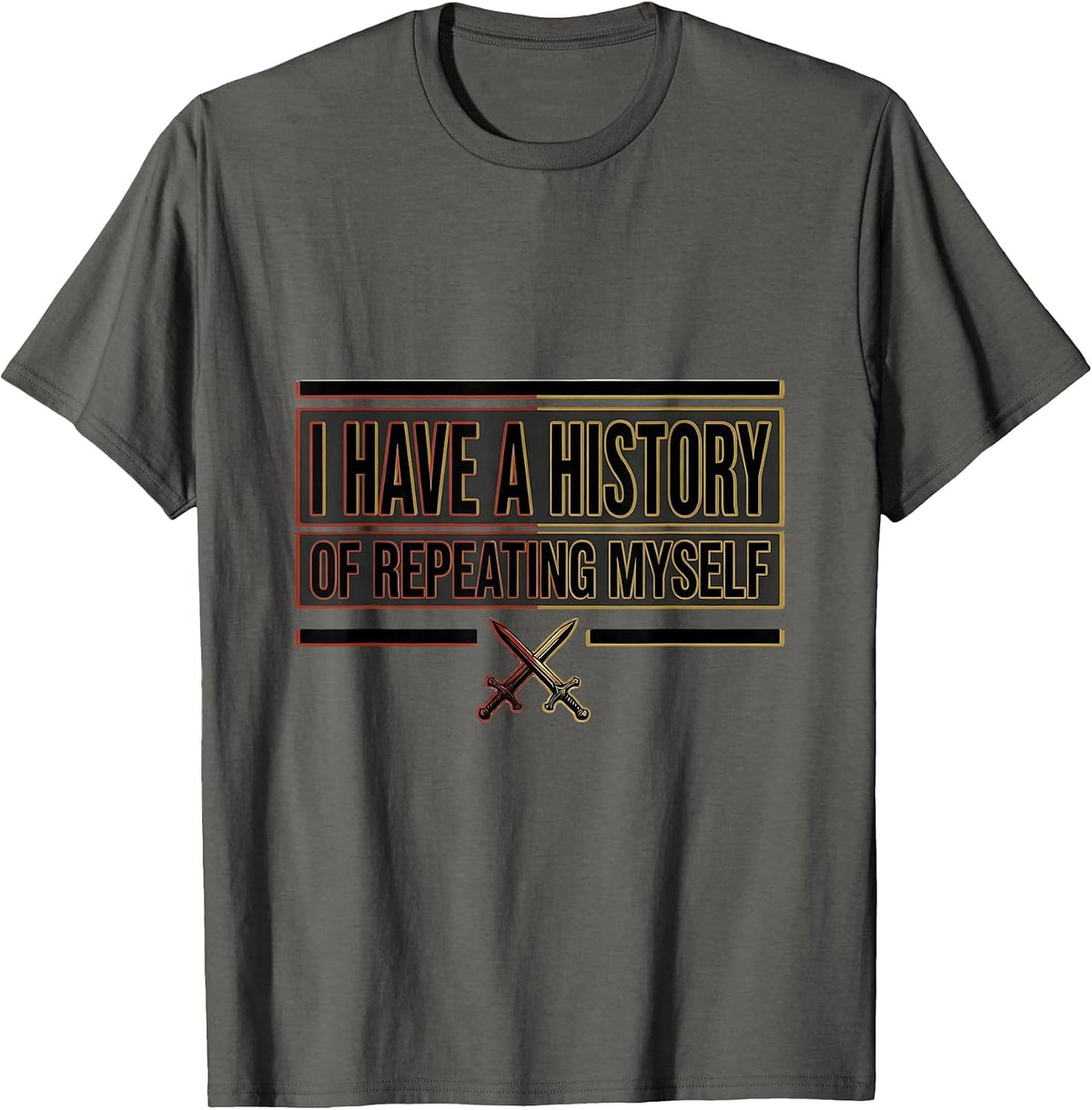 Men's I Have A History Of Repeating Myself Funny History Teacher T-Shirt - Asphalt Grey