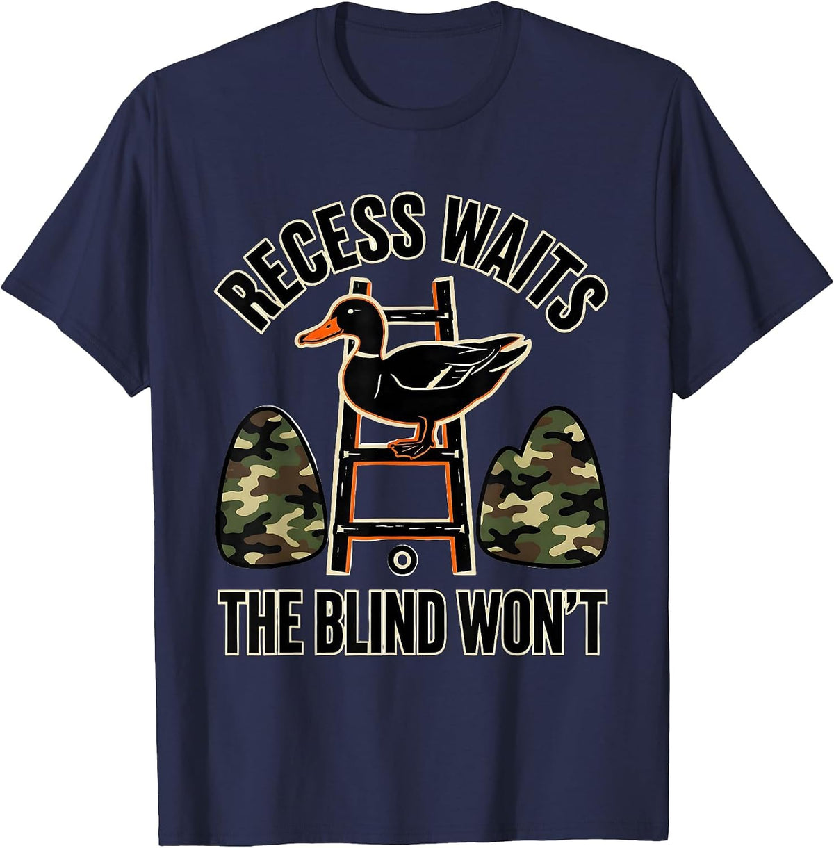 Recess Waits, The Blind Won't Funny Duck Deer Camo Outdoor T-Shirt - Navy Blue
