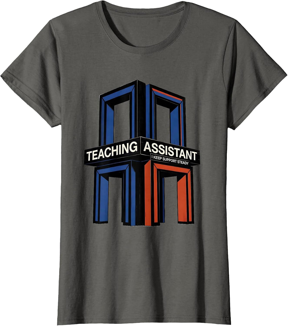 Women's Teaching Assistant I Keep Support Steady Role Appreciation T-Shirt - Asphalt Grey