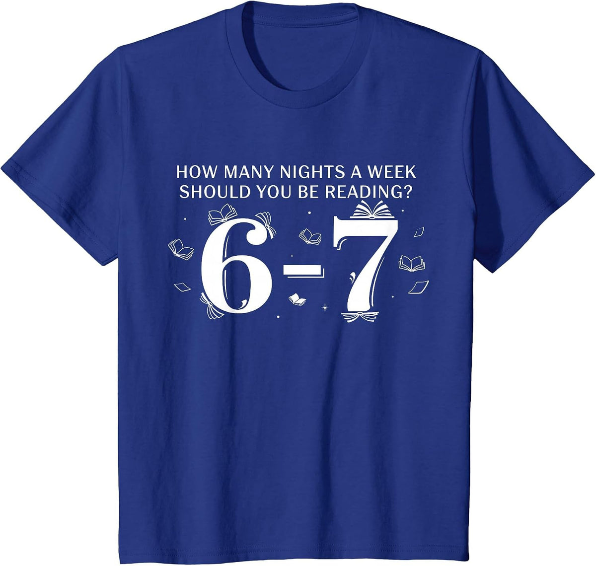 67 Teacher How Many Nights A Week Should You Be Reading 6-7 T-Shirt - Royal Blue