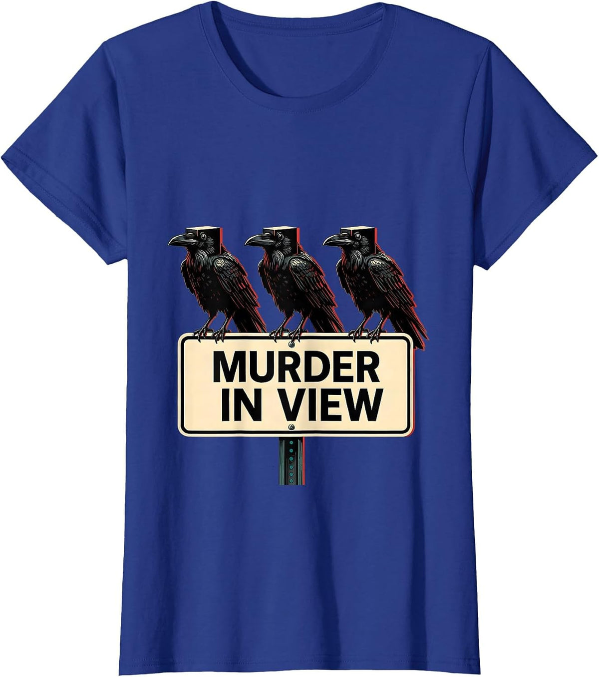Women's MURDER IN VIEW Dark Humor Crow Raven Bird Lover Gothic T-Shirt - Royal Blue