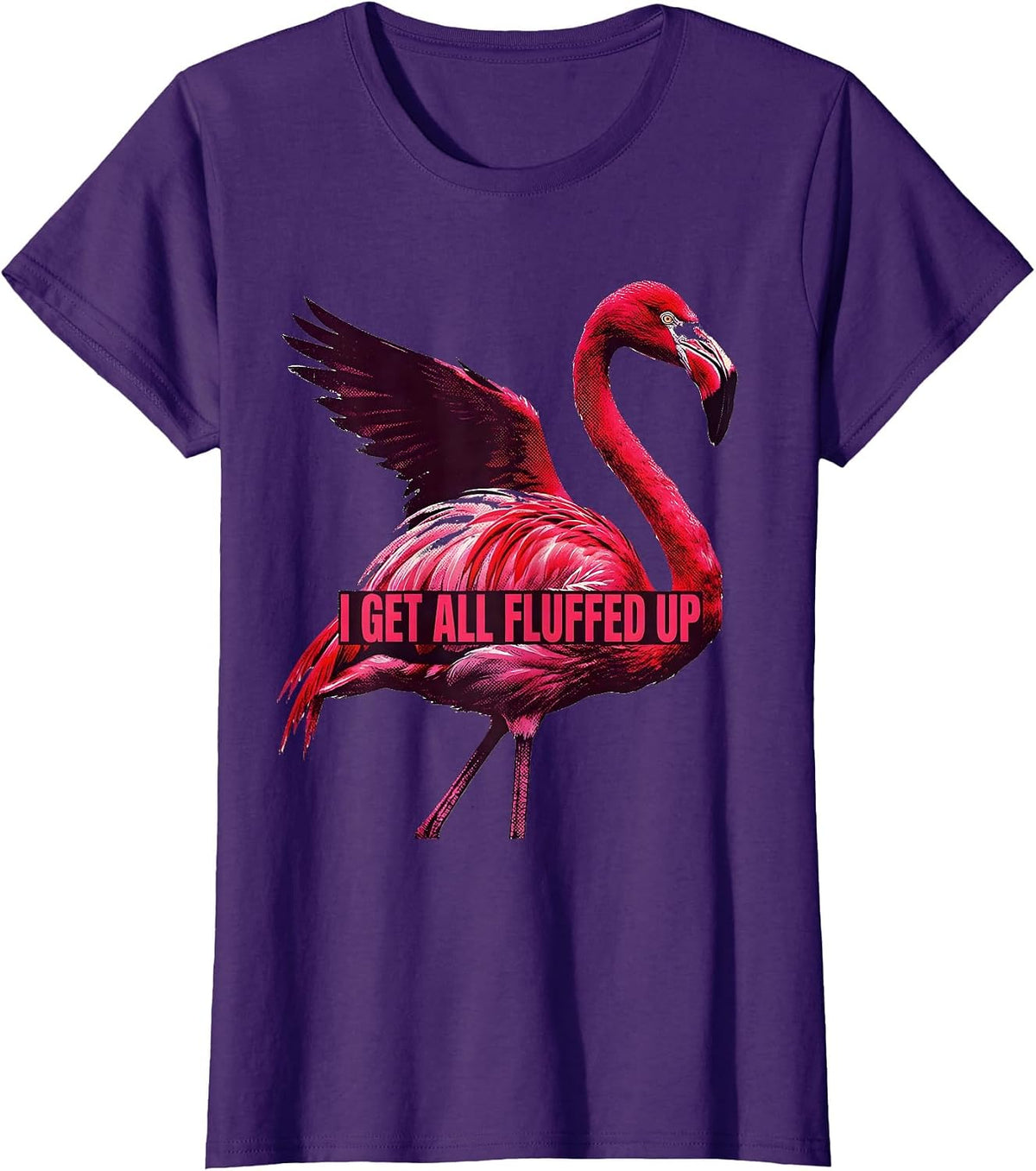 Women's I Get All Fluffed Up Funny Flamingo Animal Humor Bird Lover T-Shirt - Purple