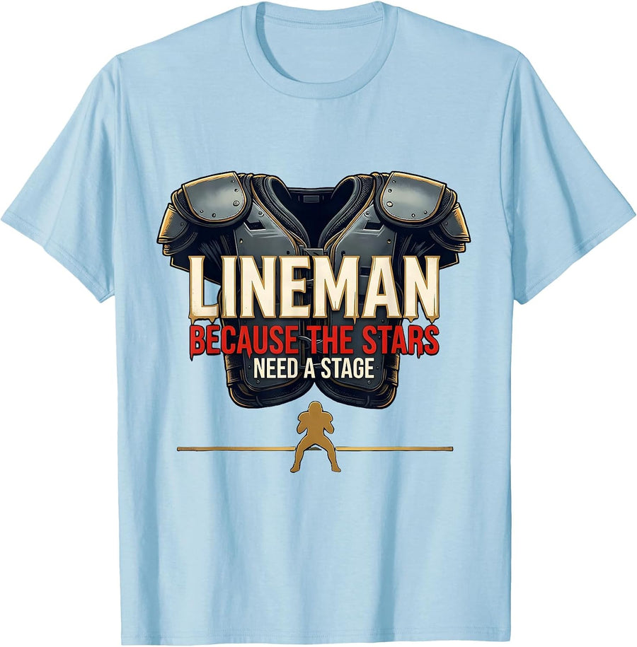 Men's Lineman Because The Stars Need A Stage Funny Football T-Shirt - Baby Blue