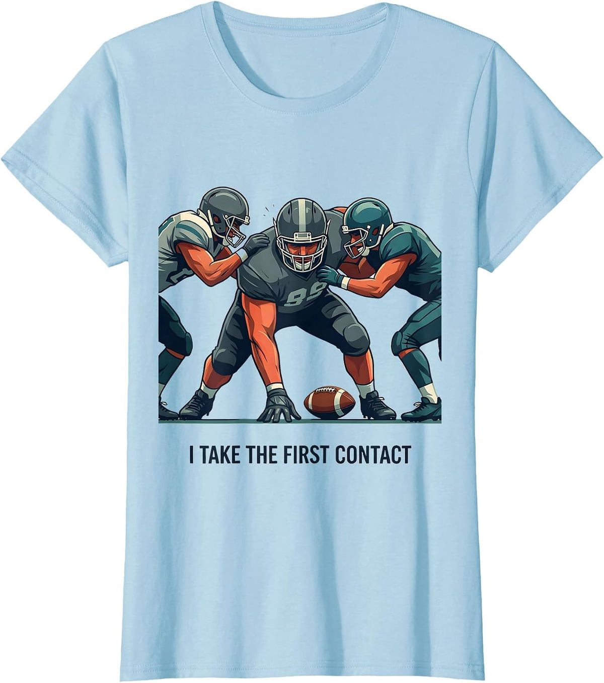 I Take The First Contact Funny Football Lineman Humor T-Shirt - Baby Blue