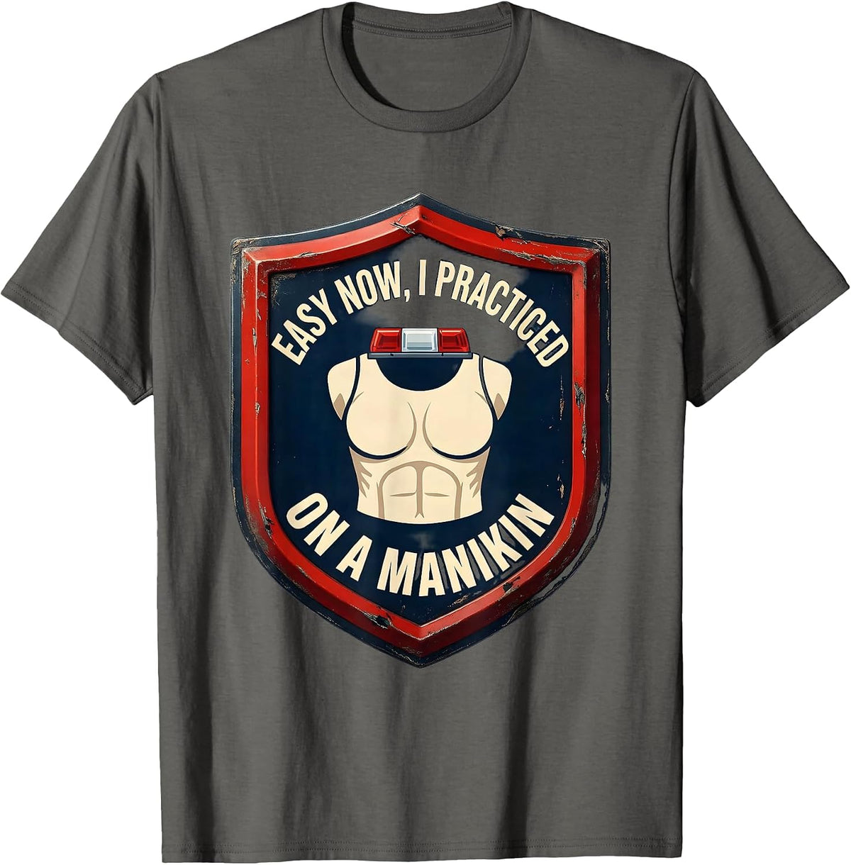 Easy Now, I Practiced On A Manikin Funny EMT Paramedic Gift T-Shirt - Asphalt Grey