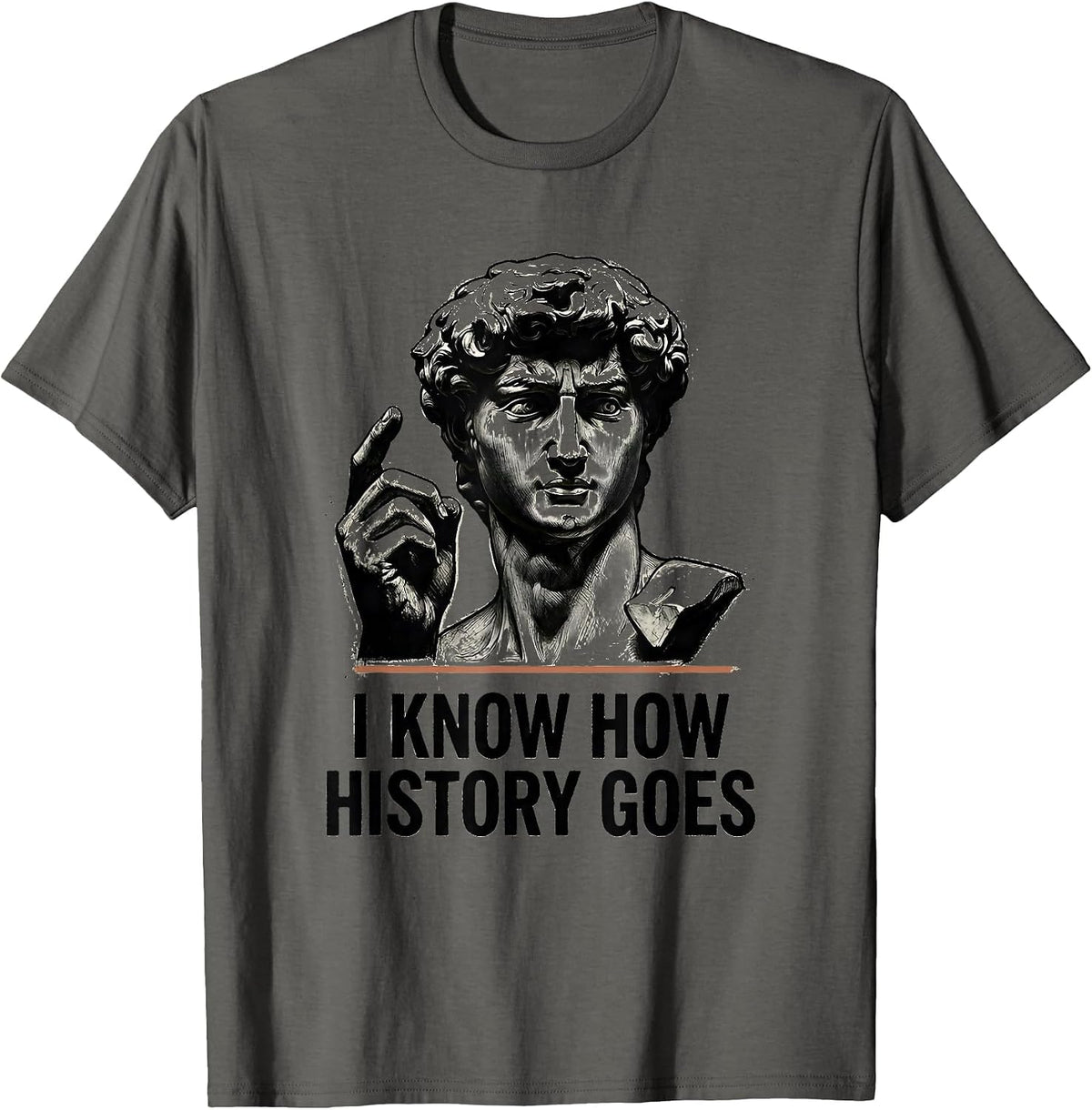 I Know How History Goes Distressed Funny History Teacher T-Shirt - Asphalt Grey