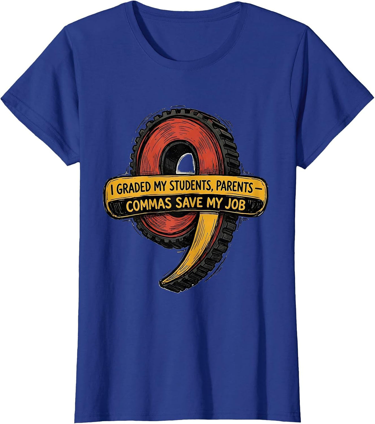 Women's I Graded My Students, Parents — Commas Save My Job Funny T-Shirt - Royal Blue