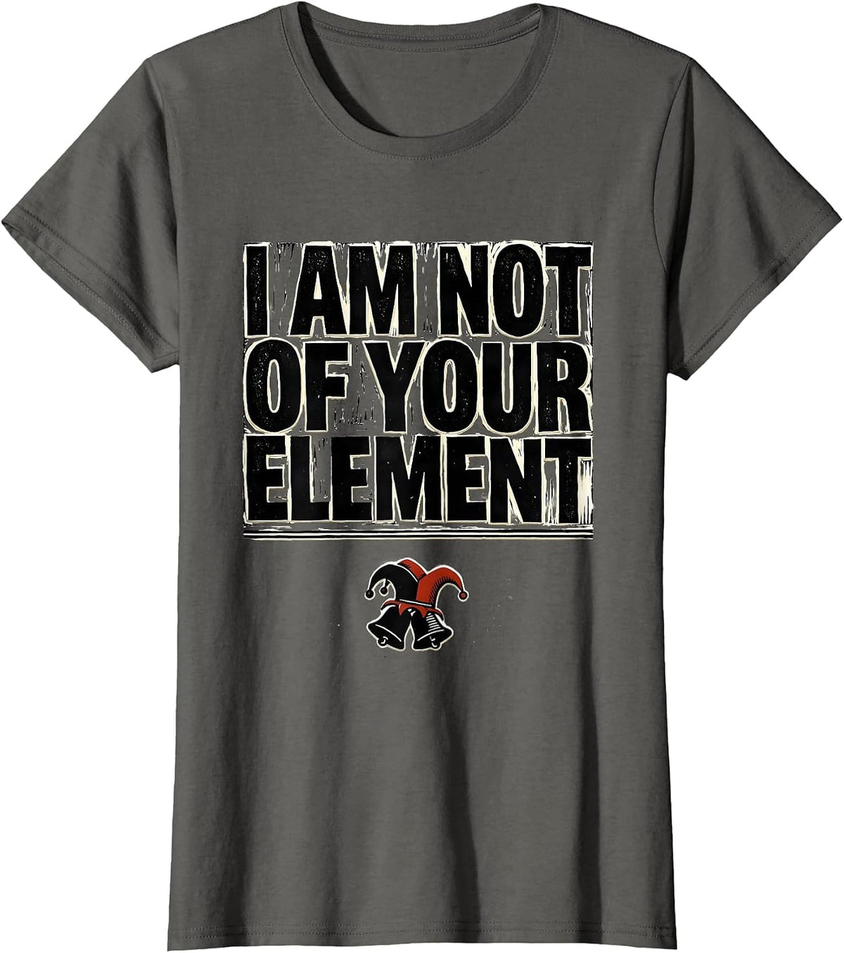 Women's I Am Not Of Your Element Linocut Shakespeare Theater Humor T-Shirt - Asphalt Grey