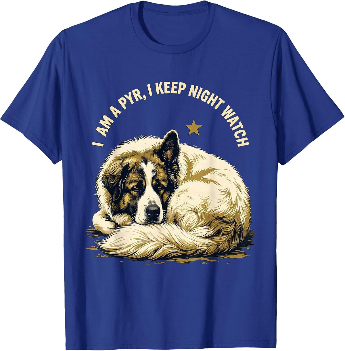 I Am A Pyr, I Keep Night Watch Funny Great Pyrenees Dog T-Shirt - Royal Blue