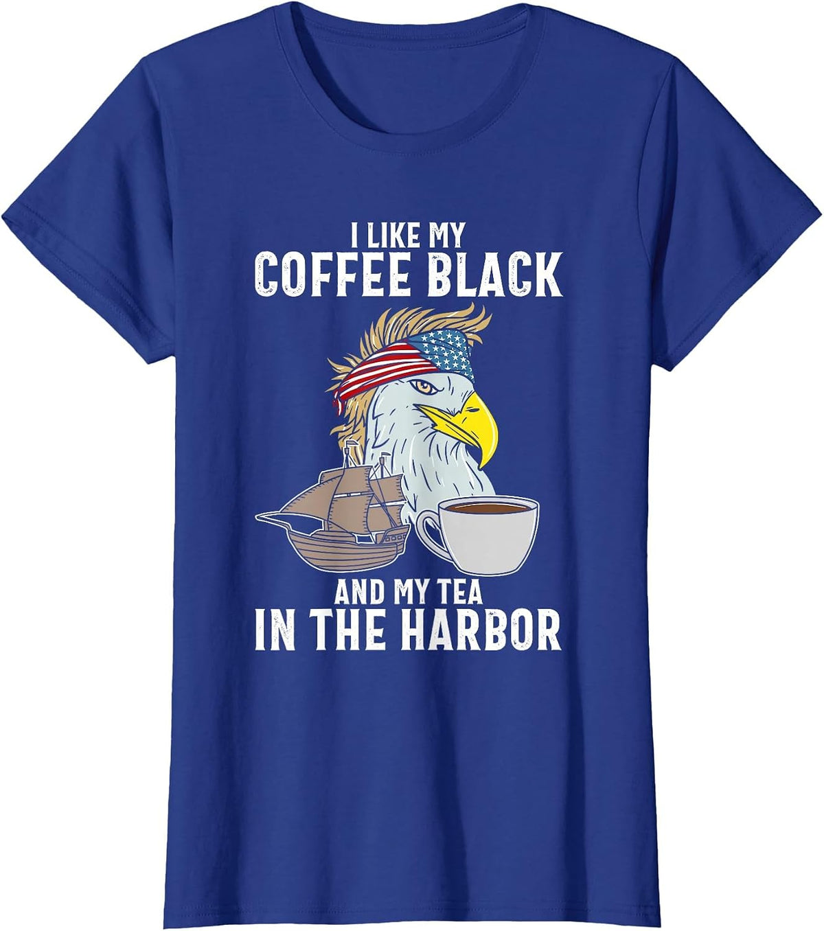 I Like My Coffee Black and My Tea in The Harbor Patriotic T-Shirt - Royal Blue