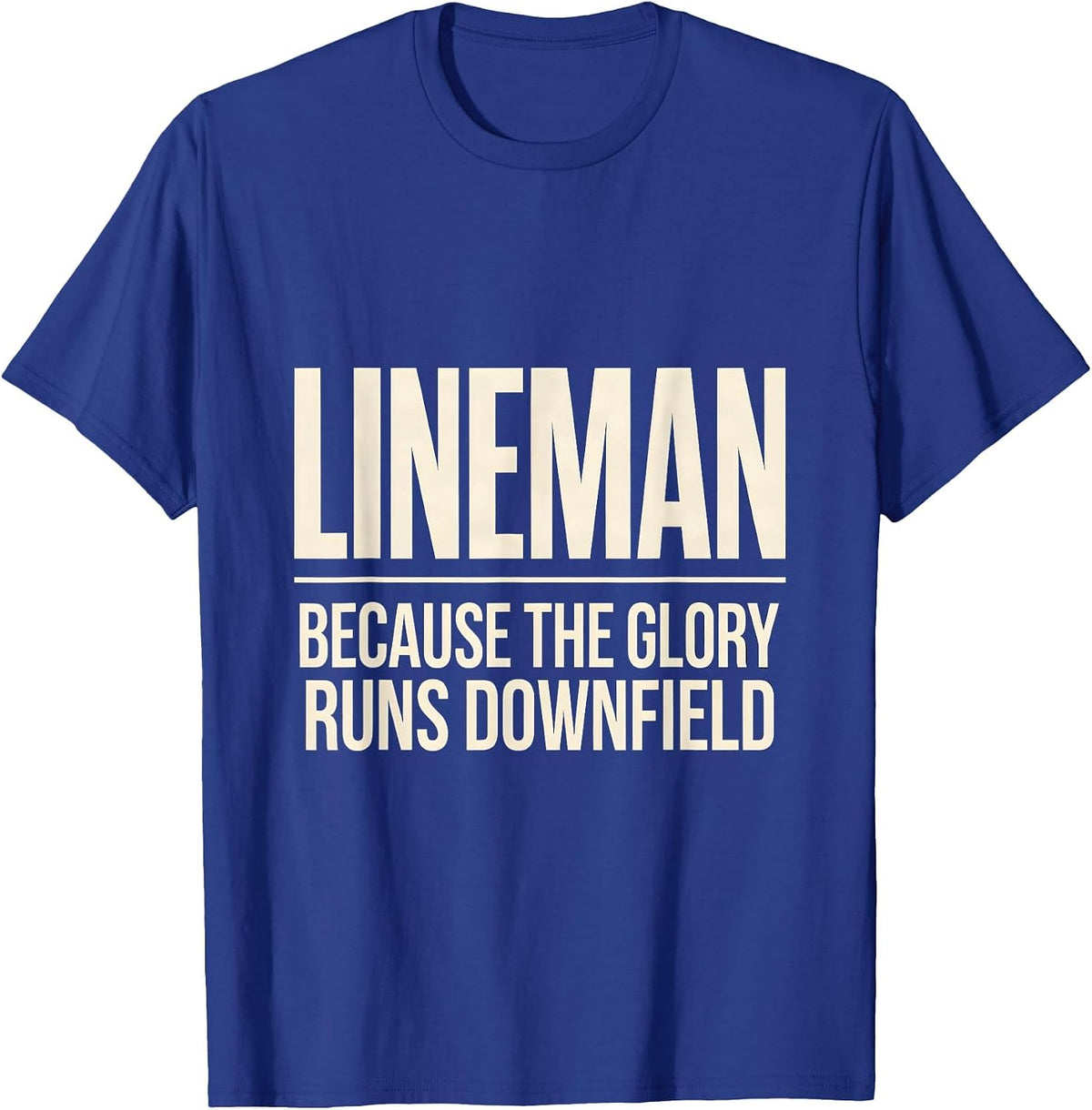Lineman Because The Glory Runs Downfield Funny T-Shirt - Royal Blue