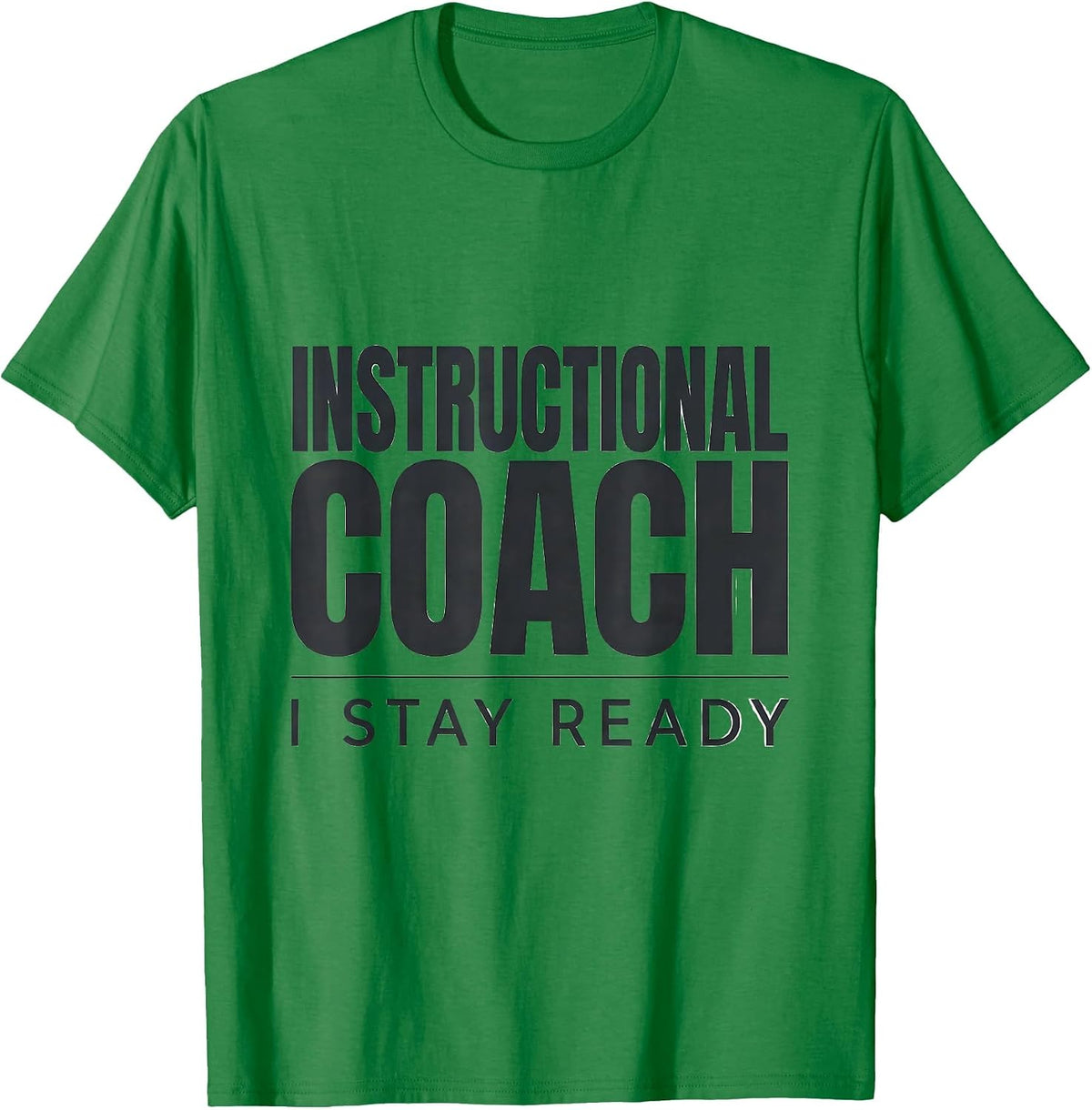 Men's Instructional Coach I Stay Ready Funny School Staff T-Shirt - Kelly Green