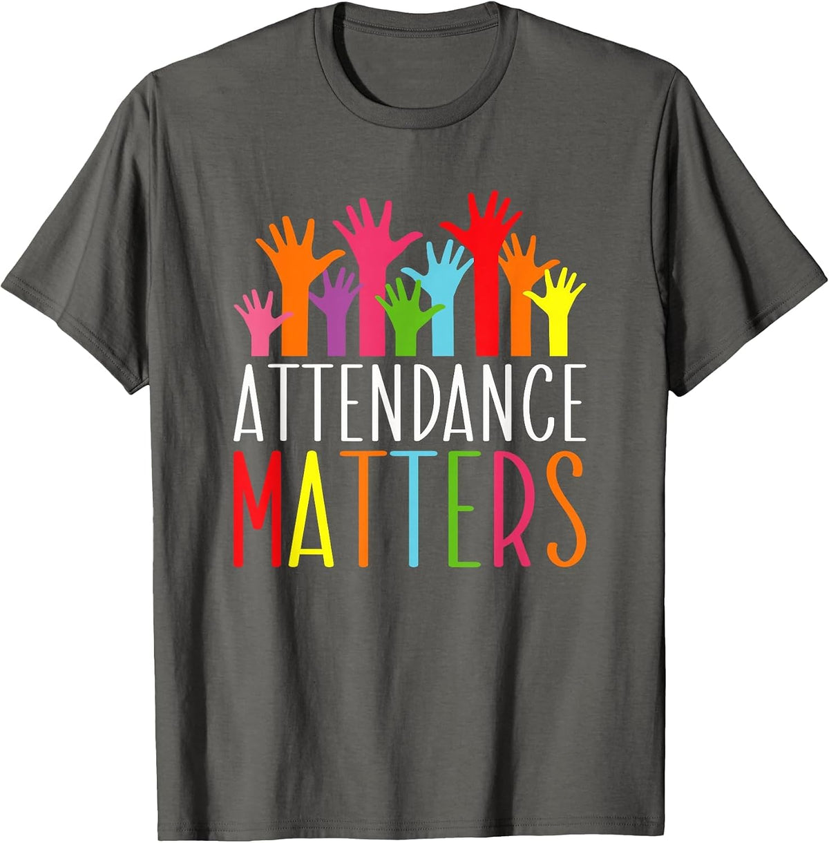 Attendance Matters Funny School Student Class Attendance T-Shirt - Asphalt Grey