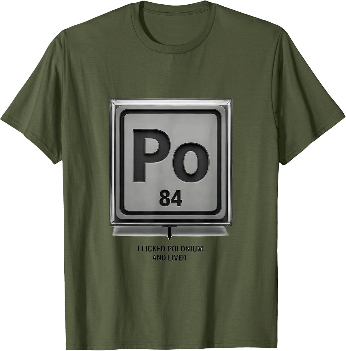 Men's I Licked Polonium And Lived Funny Science Teacher Gift T-Shirt - Olive Green