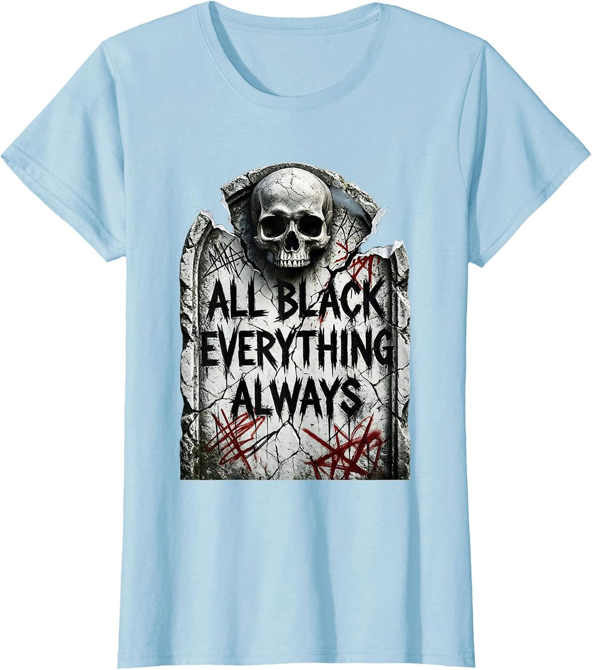 Women's All Black Everything Always Gothic Dark Aesthetic T-Shirt - Baby Blue