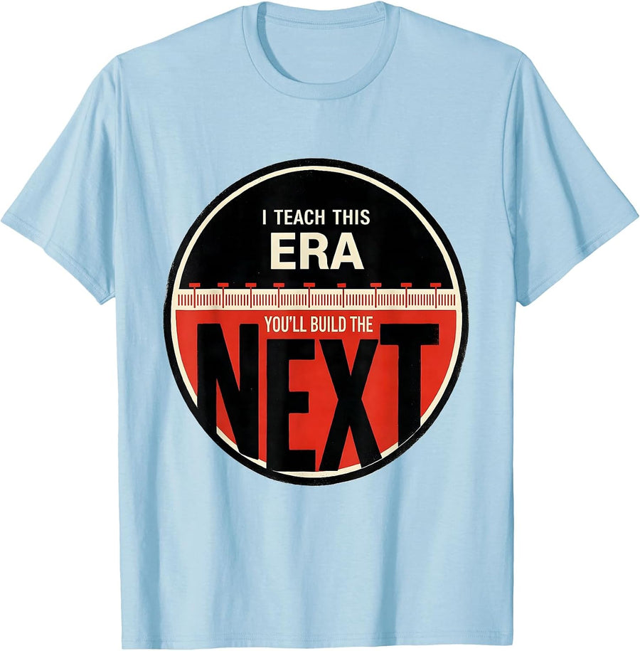 Men's I Teach This Era You'll Build The Next Funny History Teacher T-Shirt - Baby Blue