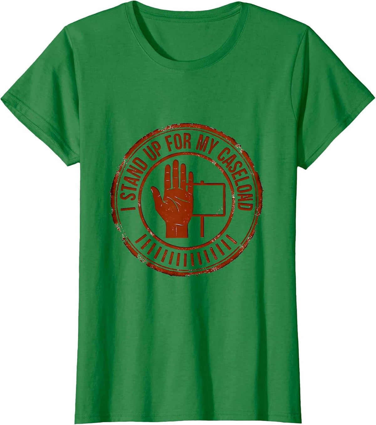 Women's I Stand Up For My Caseload Funny Social Worker Job Humor T-Shirt - Kelly Green