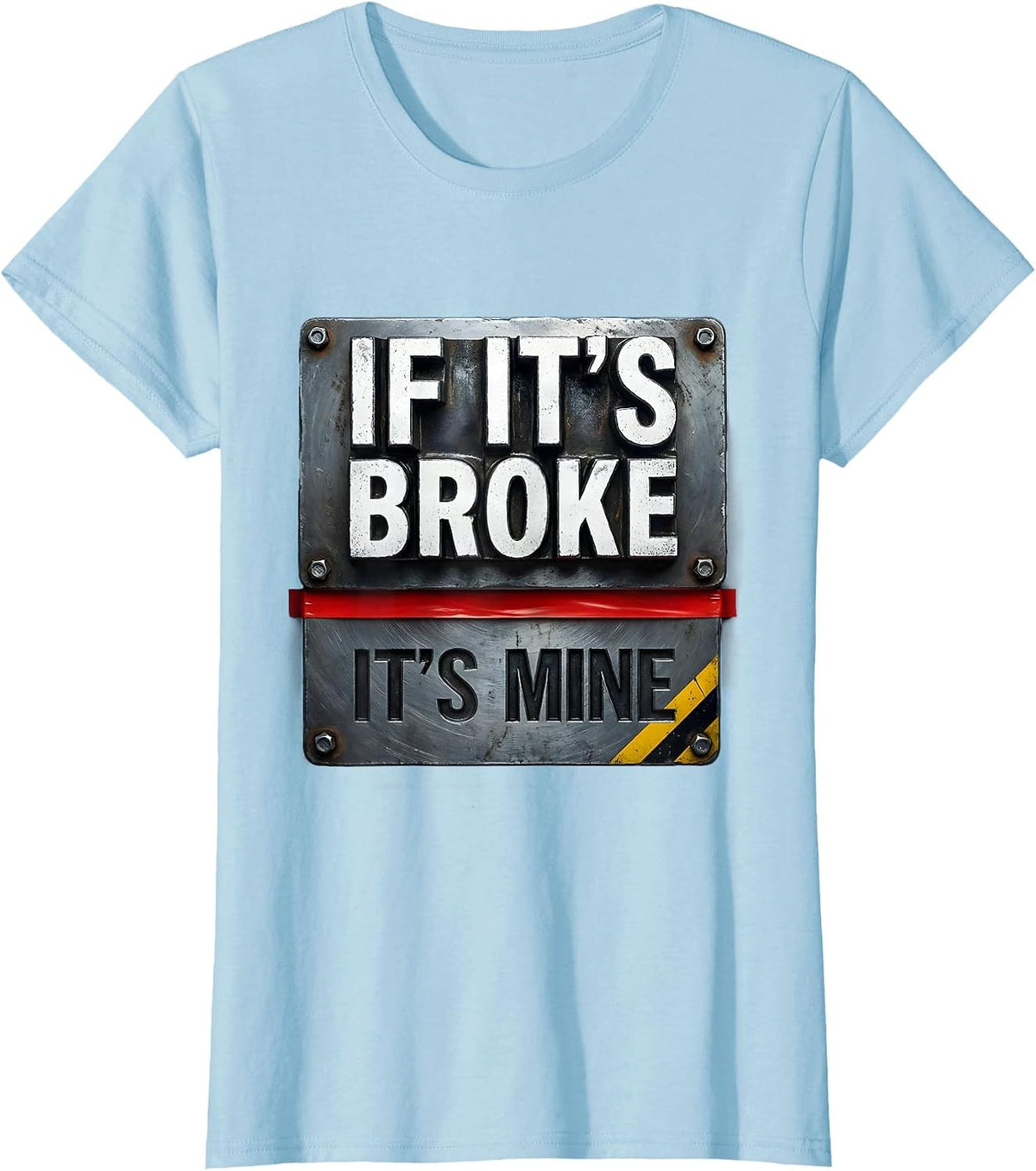 Women's If It's Broke It's Mine Funny Maintenance Worker Gift T-Shirt - Baby Blue