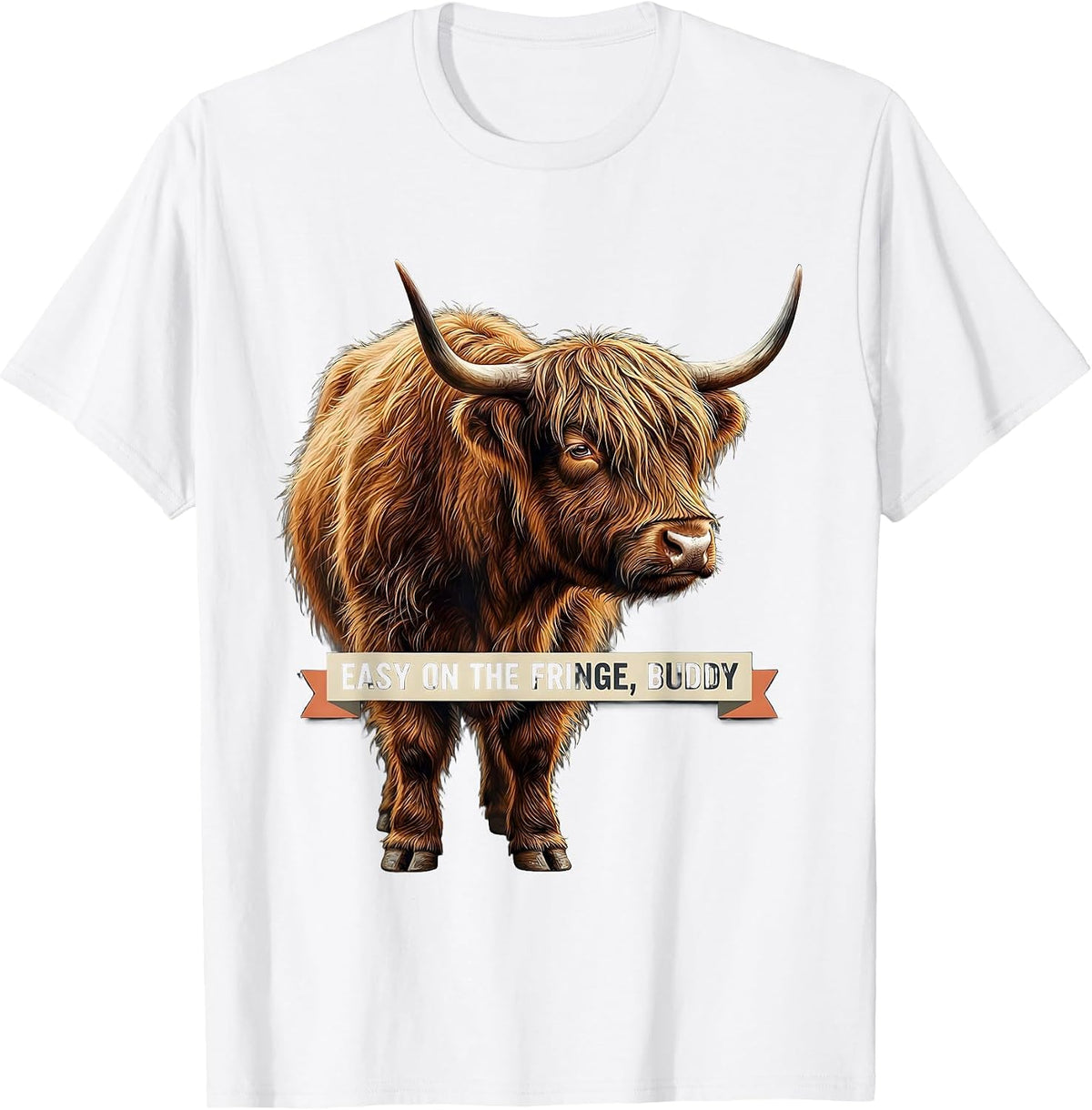 Men's Easy On The Fringe, Buddy Funny Highland Cow Sassy Cute T-Shirt - White