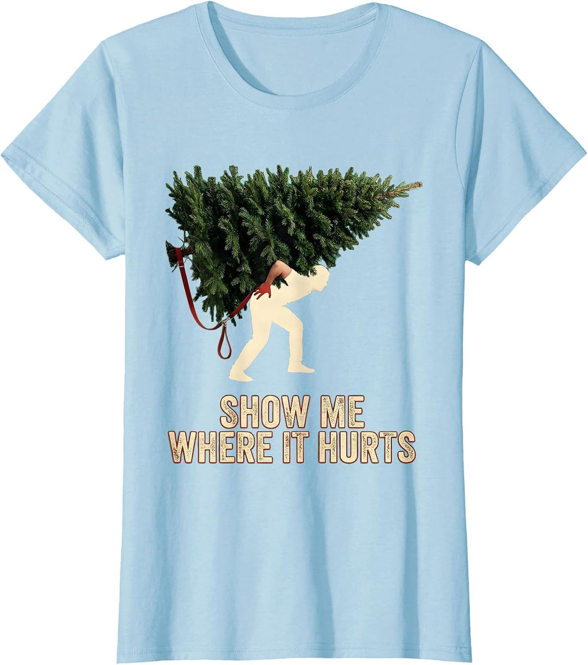 Show Me Where It Hurts Bold Condensed Christmas Rehab Humor T-Shirt - Baby Blue