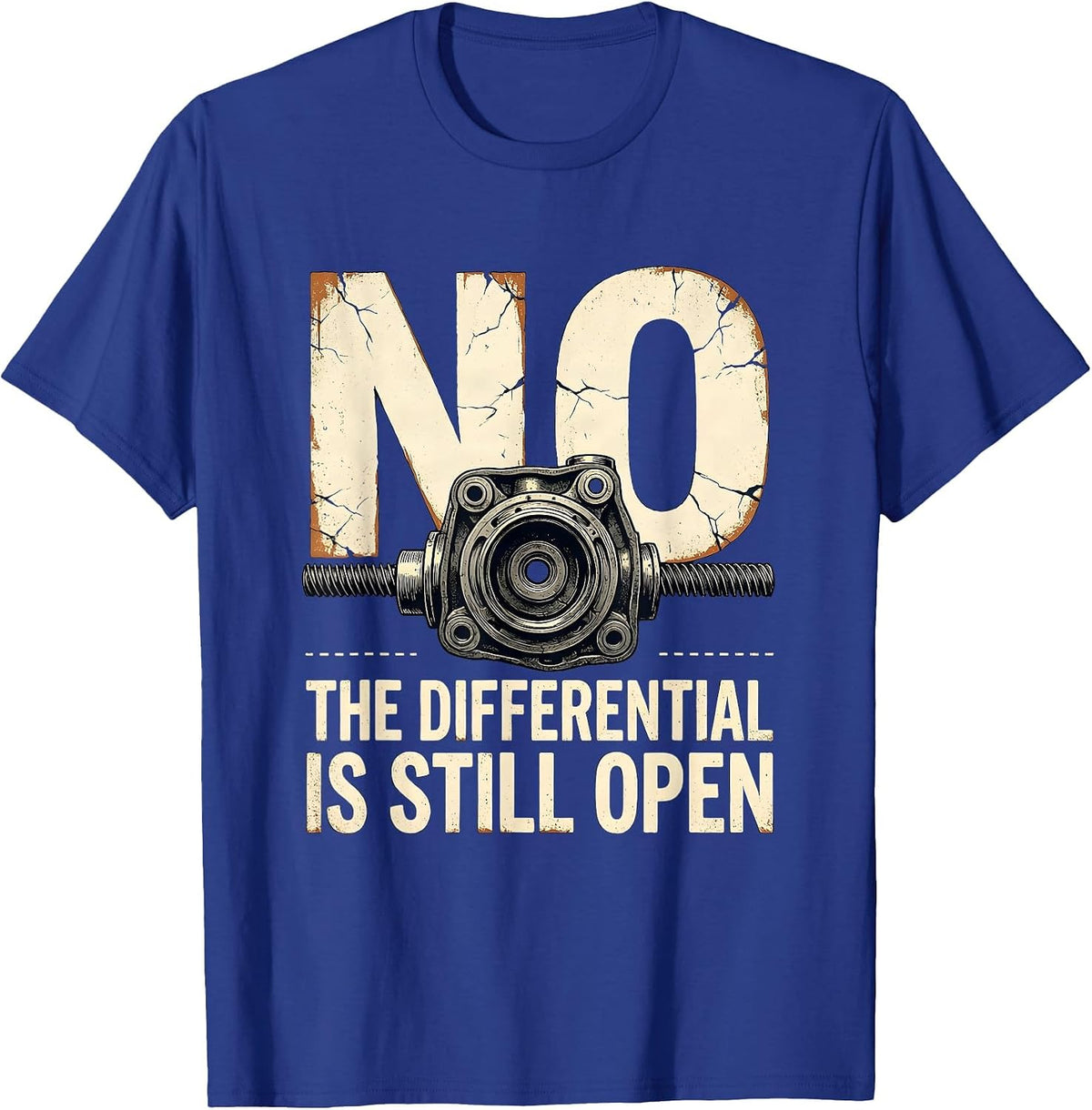 Men's No The Differential Is Still Open Funny Mechanic Garage Auto T-Shirt - Royal Blue
