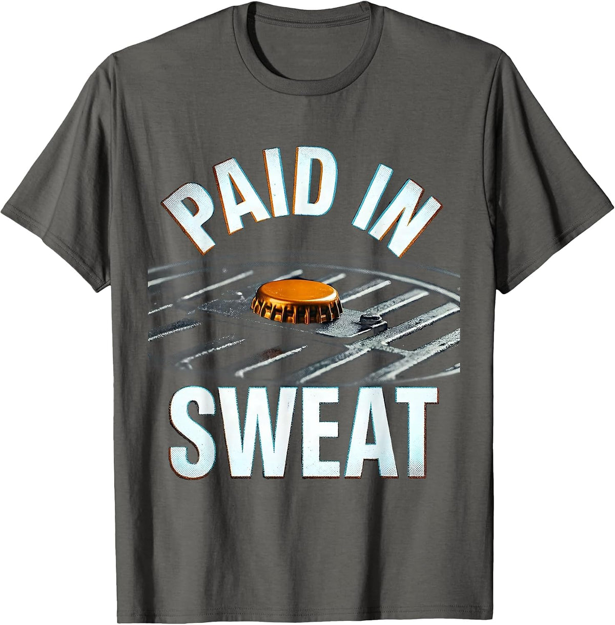 Paid In Sweat Funny Grill Humor Labor Day Cookout T-Shirt - Asphalt Grey