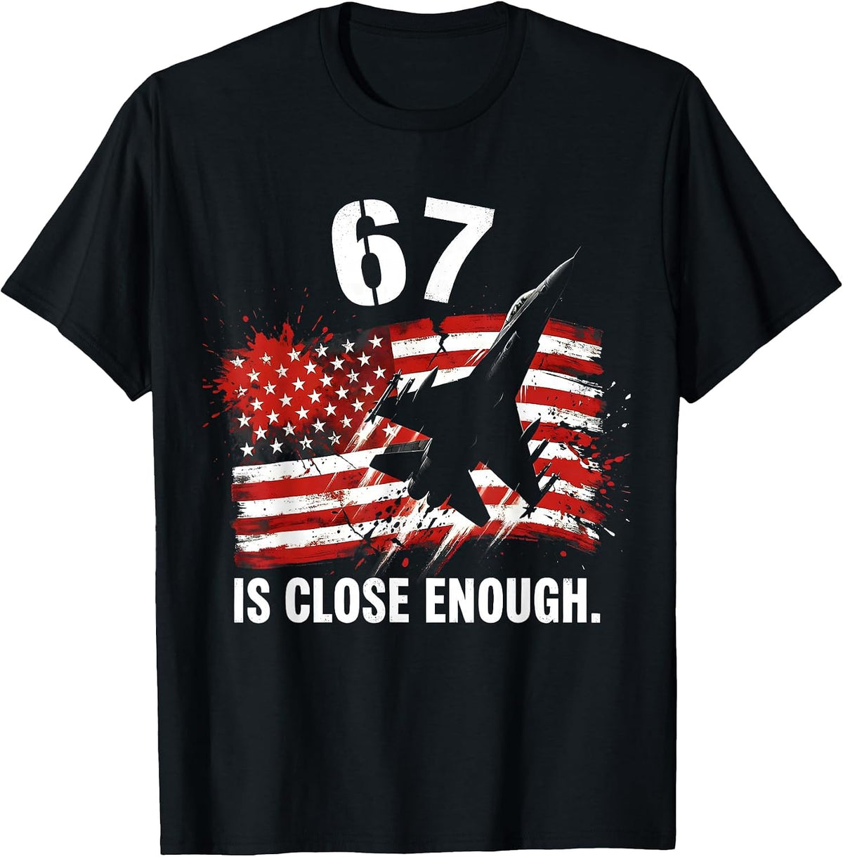 Men's 67 Is Close Enough Funny Meme Design T-Shirt - Black