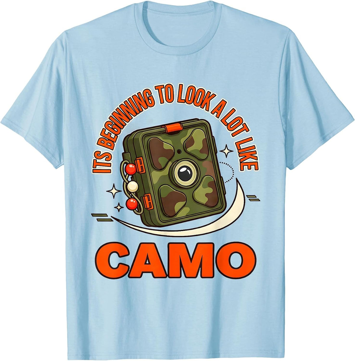 Men's ITS BEGINNING TO LOOK A LOT LIKE CAMO Funny Deer Hunter T-Shirt - Baby Blue