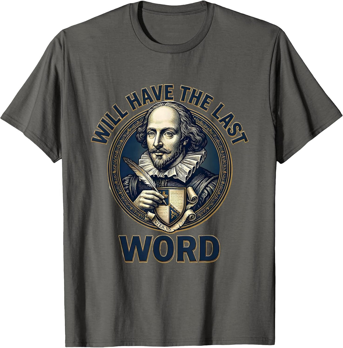 Will Have The Last Word Literary Humor Shakespeare Theater T-Shirt - Asphalt Grey