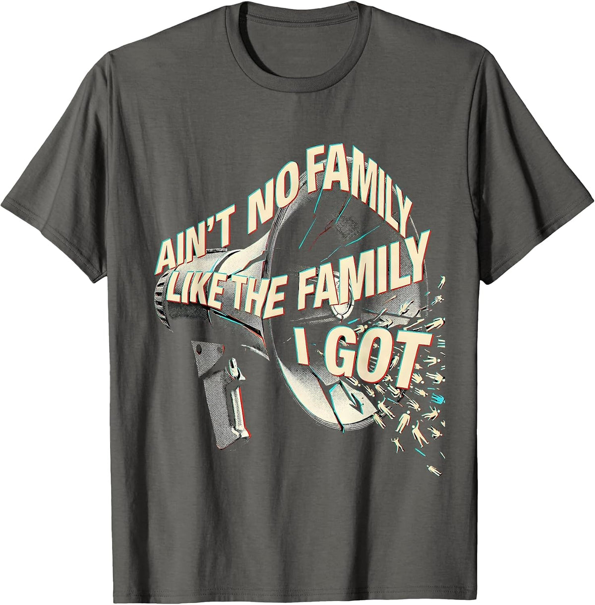 Ain't No Family Like The Family I Got Funny Family Reunion T-Shirt - Asphalt Grey