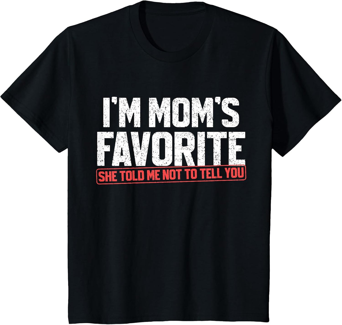 I'm Mom's Favorite Funny Son Daughter in Law Siblings T-Shirt - Black