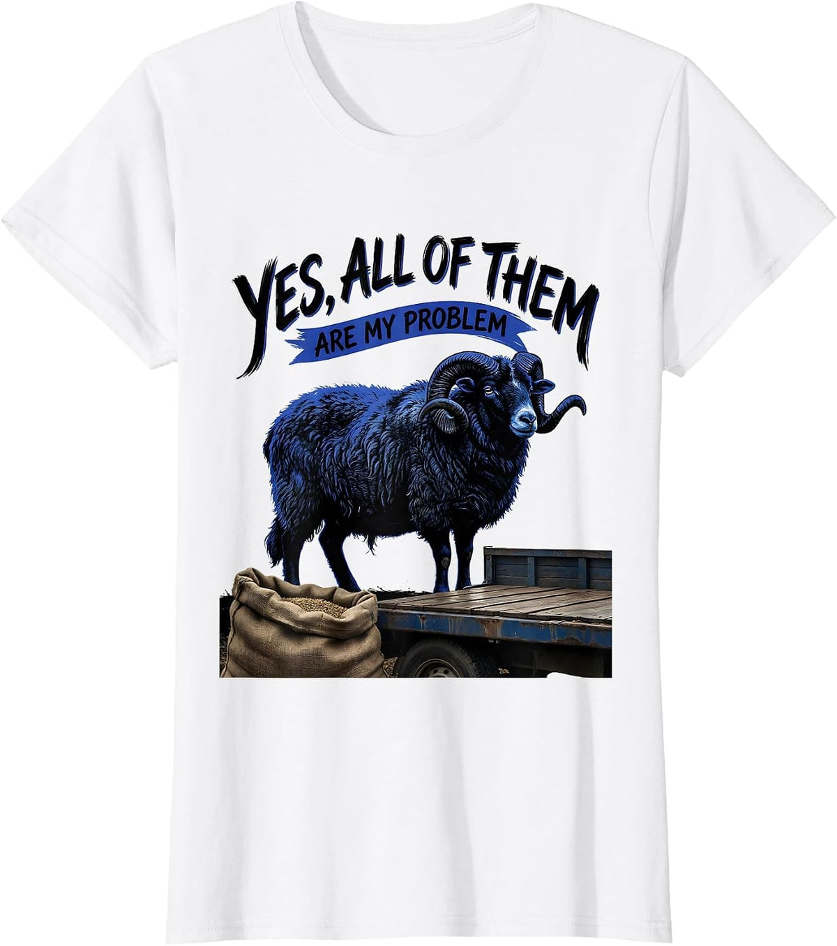 Yes, All Of Them Are My Problem Funny Goat Owner Farm Animal T-Shirt - White
