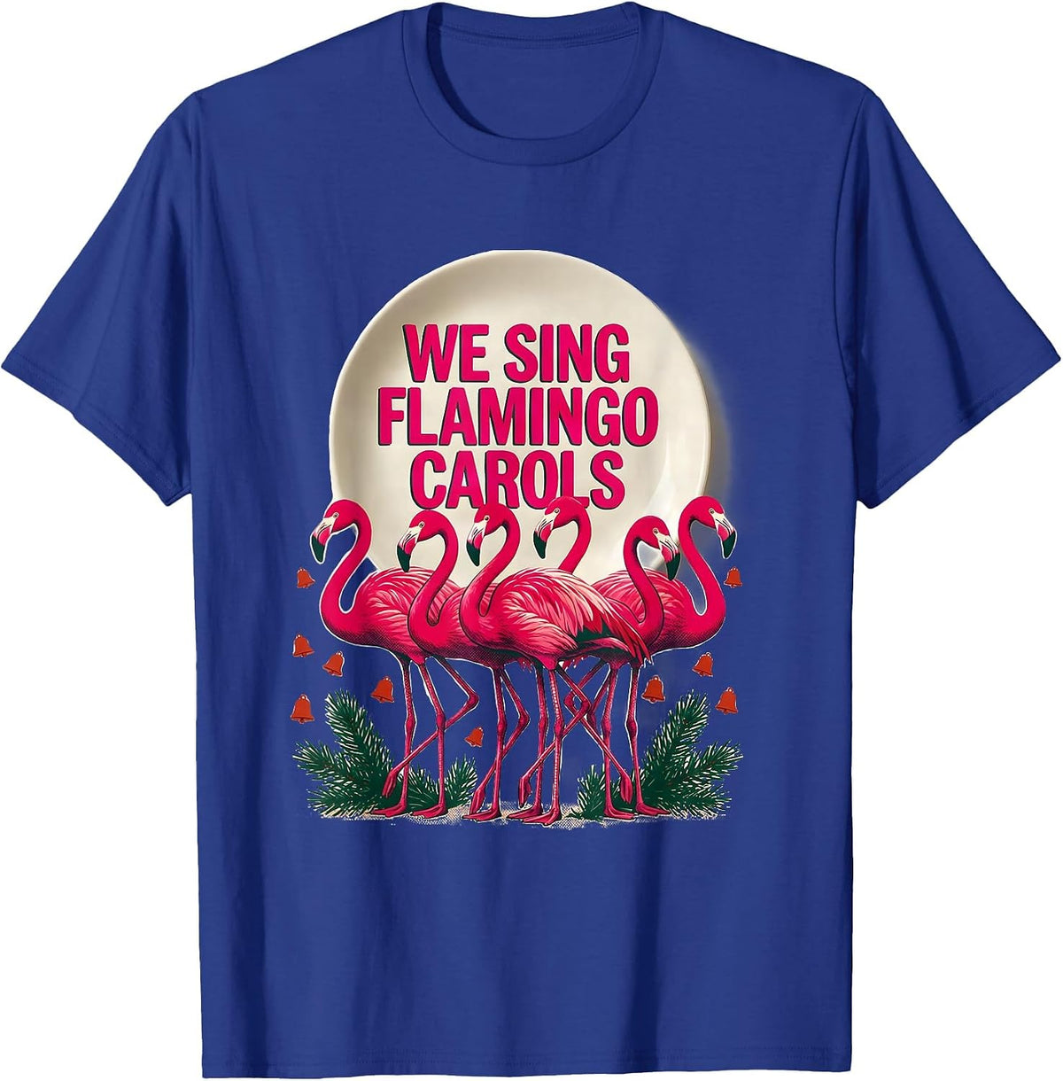 We Sing Flamingo Carols Funny Pink Flamingo Christmas T-Shirt - Royal Blue