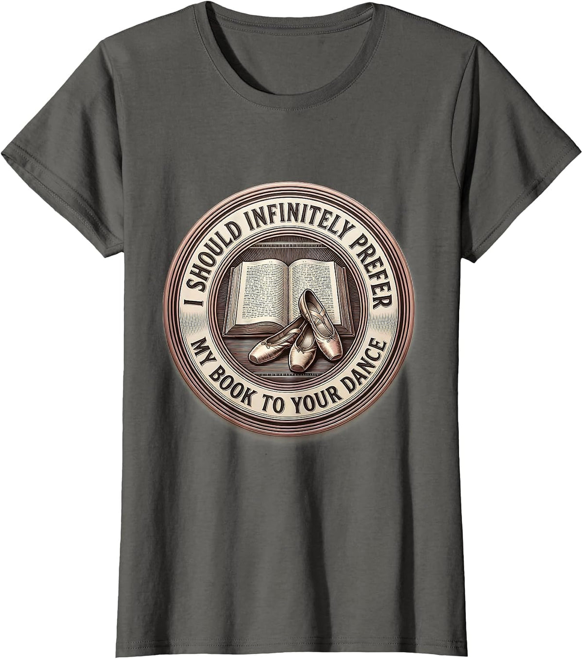 Women's I Should Infinitely Prefer My Book To Your Dance Bookish T-Shirt - Asphalt Grey
