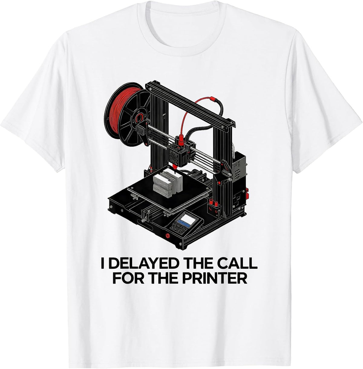 Men's I Delayed The Call For The Printer Funny 3D Printer Geek T-Shirt - White