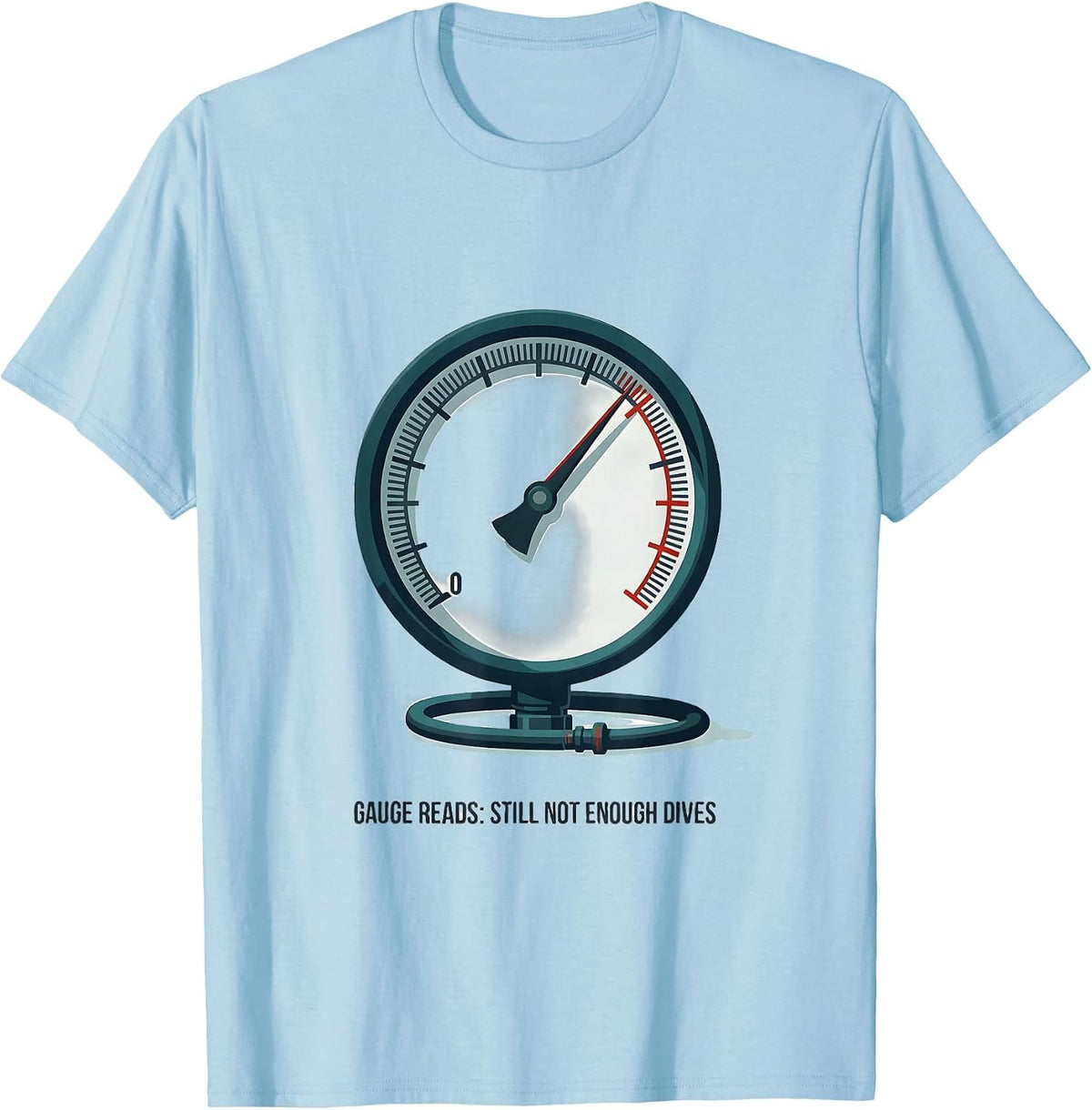 Men's Gauge Reads Still Not Enough Dives Funny Scuba Diver Gift T-Shirt - Baby Blue