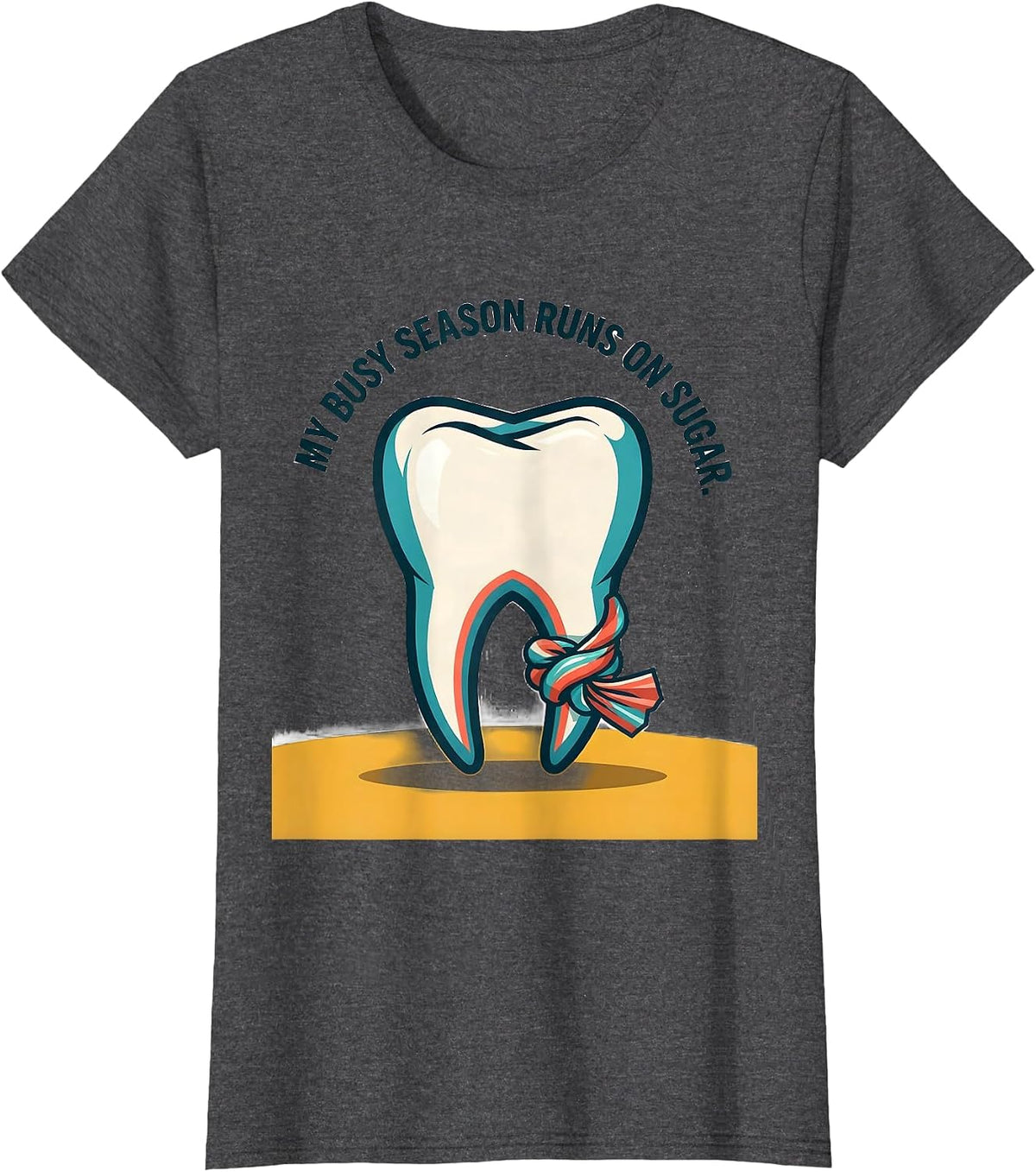 Women's My Busy Season Runs On Sugar Funny Dental Hygienist Dental T-Shirt - Dark Heather Grey