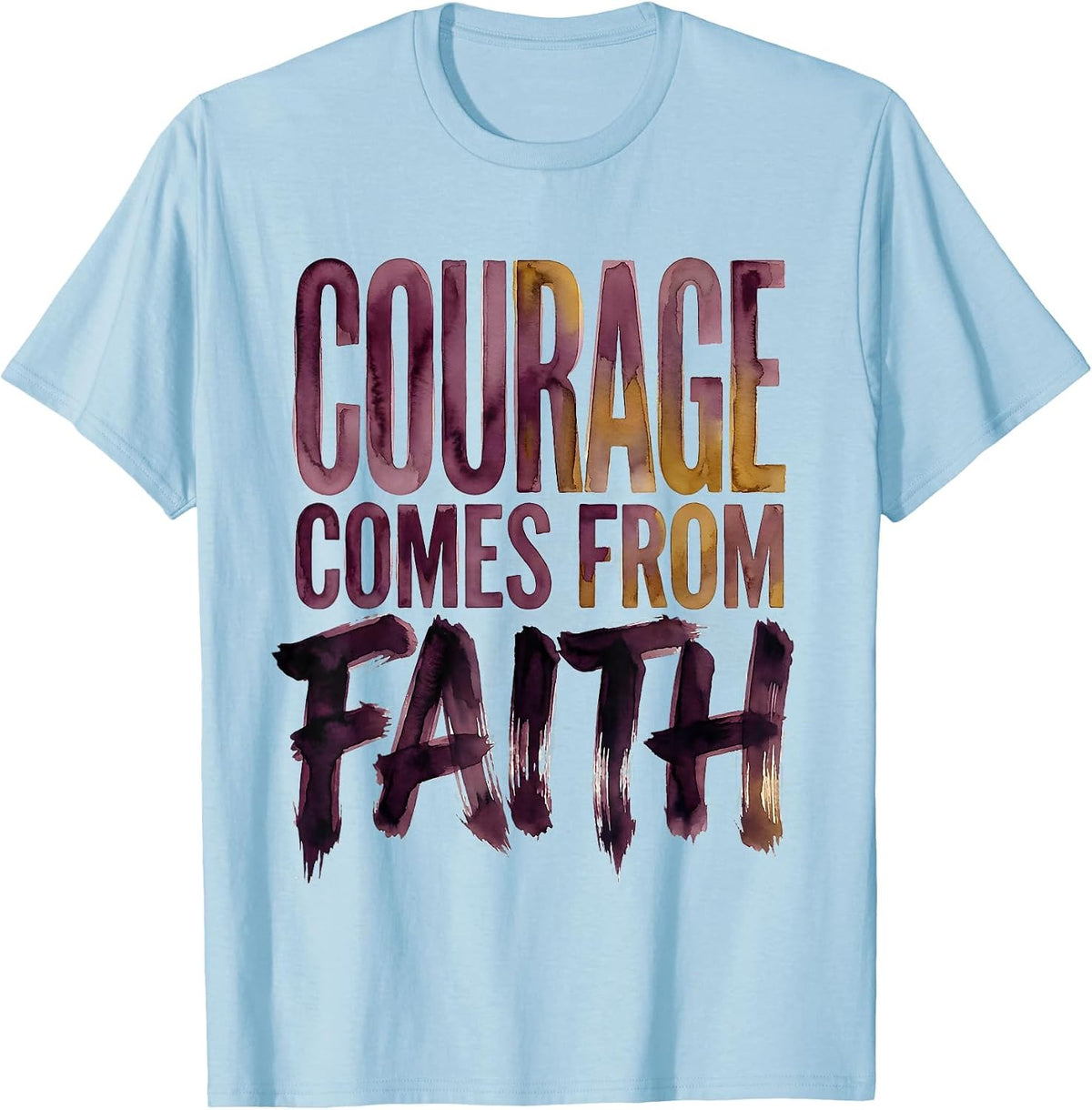 Men's Courage Comes From Faith Over Fear Design T-Shirt - Baby Blue