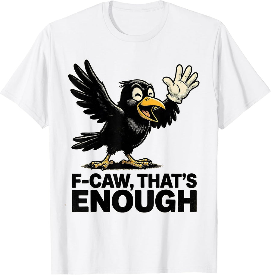 Men's F-Caw, That's Enough Retro Cartoon Crow Bird Lover Humor T-Shirt - White
