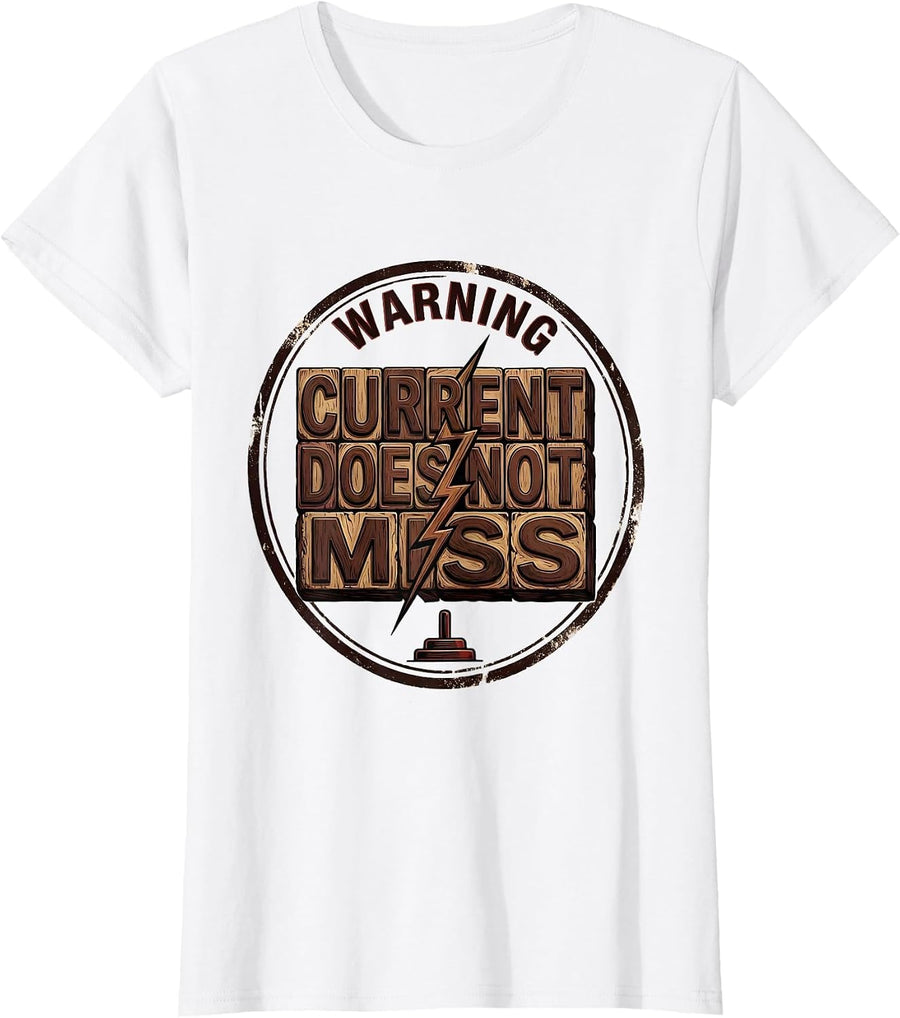 Women's WARNING CURRENT DOES NOT MISS Funny Electrician Engineer T-Shirt - White