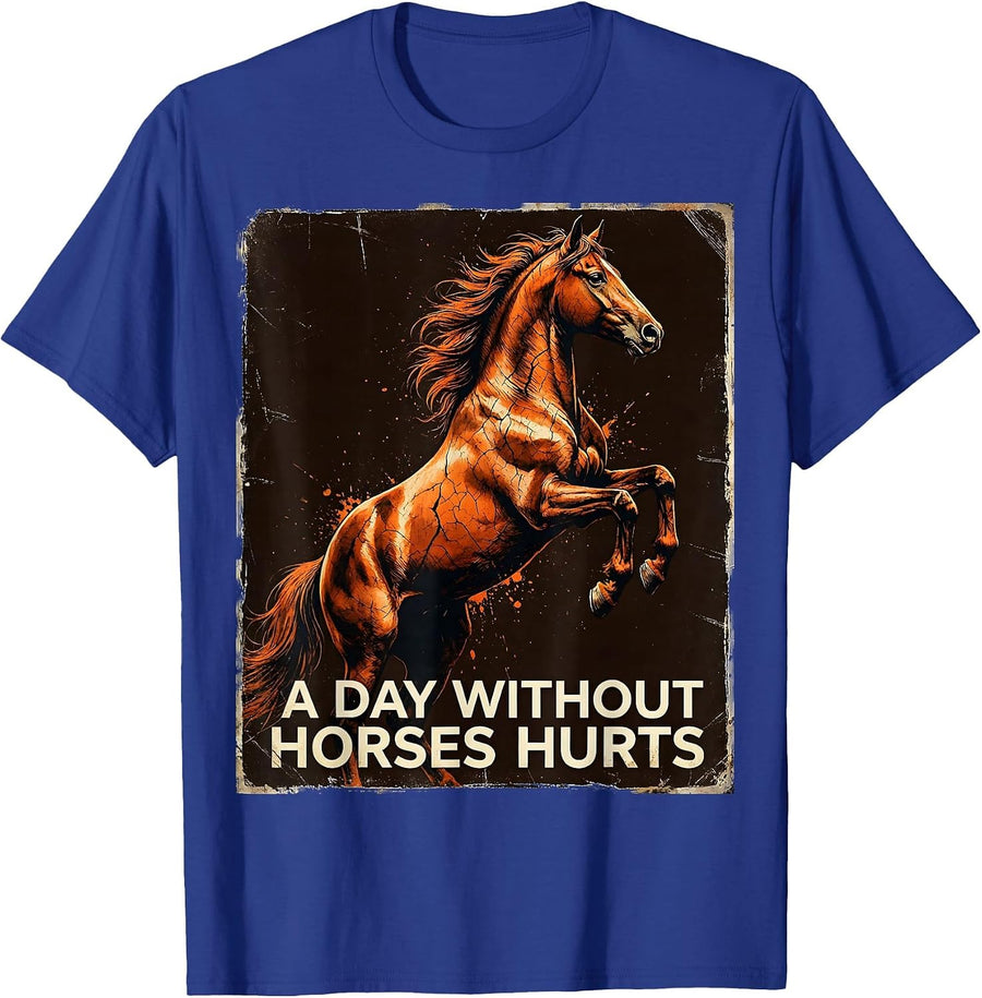 A Day Without Horses Hurts Equestrian Design T-Shirt - Royal Blue