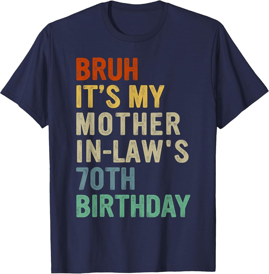 Bruh It's My Mother-in-Law's 70th Birthday 70 Years Old T-Shirt - Navy Blue