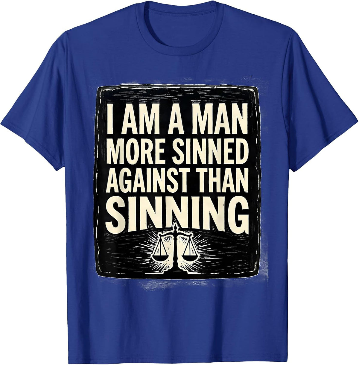 Men's I Am A Man More Sinned Against Than Sinning Theater Fan T-Shirt - Royal Blue
