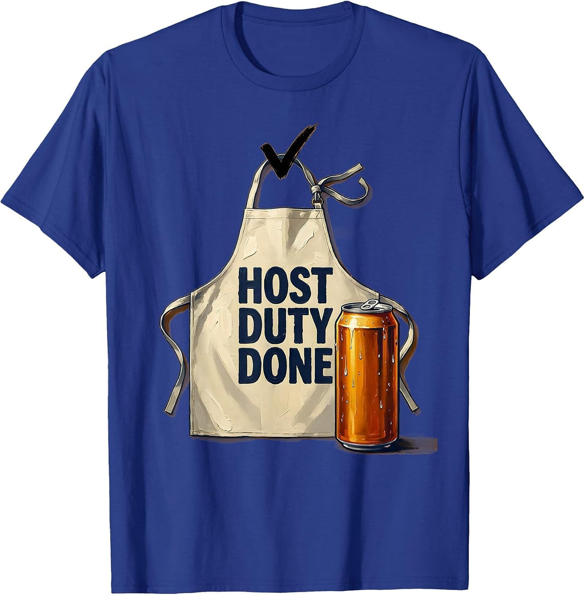 Host Duty Done Funny Labor Day Cookout Beer Humor T-Shirt - Royal Blue
